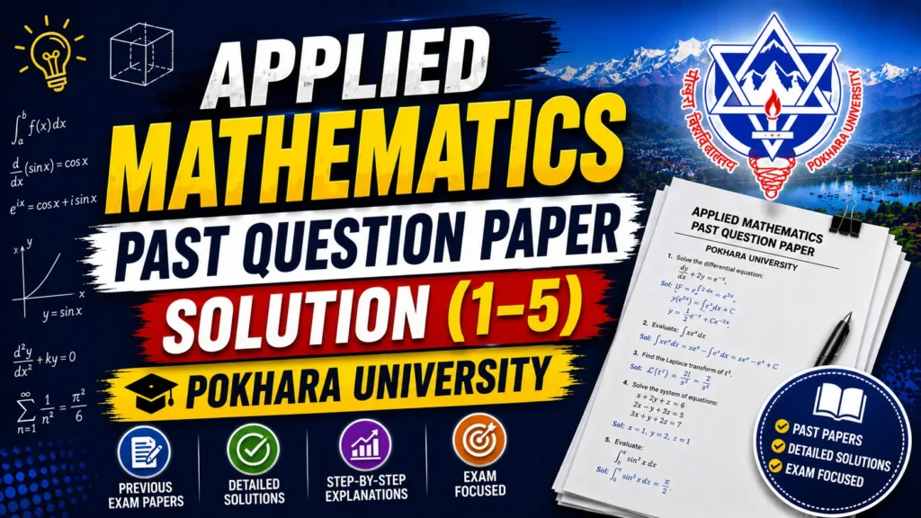 Applied Mathematics Past Paper Solutions (Set 1–5) | Pokhara University Computer Engineering